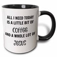 thumbnail image 1 of 3drose, All I Need Today Is a Little Coffee and a Lot of Jesus, 15oz Two-tone Black Mug, 1 of 6