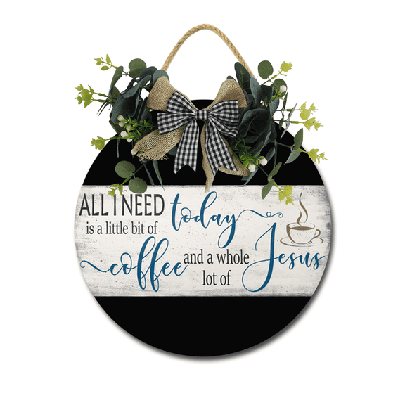 All I Need Today Is Coffee Sign for Front Door Hanging Seasons Sign Outdoor Rustic Round Wood Wreaths Wall Decor Farmhouse Porch Wreaths Decorations Housewarming Gift