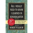 thumbnail image 1 of Pre-Owned All I Really Need to Know I Learned in Kindergarten: Fifteenth Anniversary Edition Reconsidered, Revised, & Expanded with Twenty-Five New Essays (Hardcover) 0345466179 9780345466174, 1 of 1