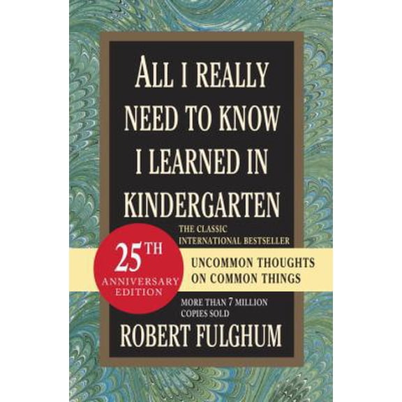 Pre-Owned All I Really Need to Know I Learned in Kindergarten: Fifteenth Anniversary Edition Reconsidered, Revised, & Expanded with Twenty-Five New Essays (Hardcover) 0345466179 9780345466174