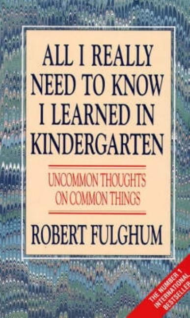 HARPERCOLLINS PUBLISHERS All I Really Need to Know I Learned in Kindergarten, (Paperback)
