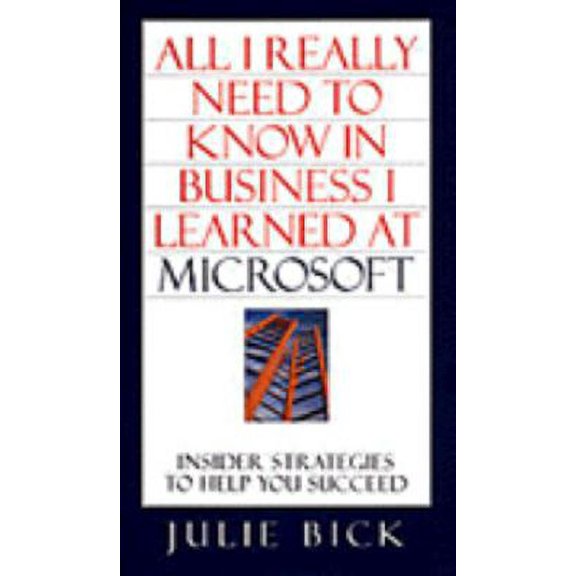 Pre-Owned ALL I REALLY NEED TO KNOW IN BUSINESS I LEARNED AT MICROSOFT: Insider Strategies to Help You Succeed (Hardcover) 0671009133 9780671009137