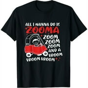 All I Wanna Do Is Zooma Zoom Vroom Vroom Womens T-Shirt Black