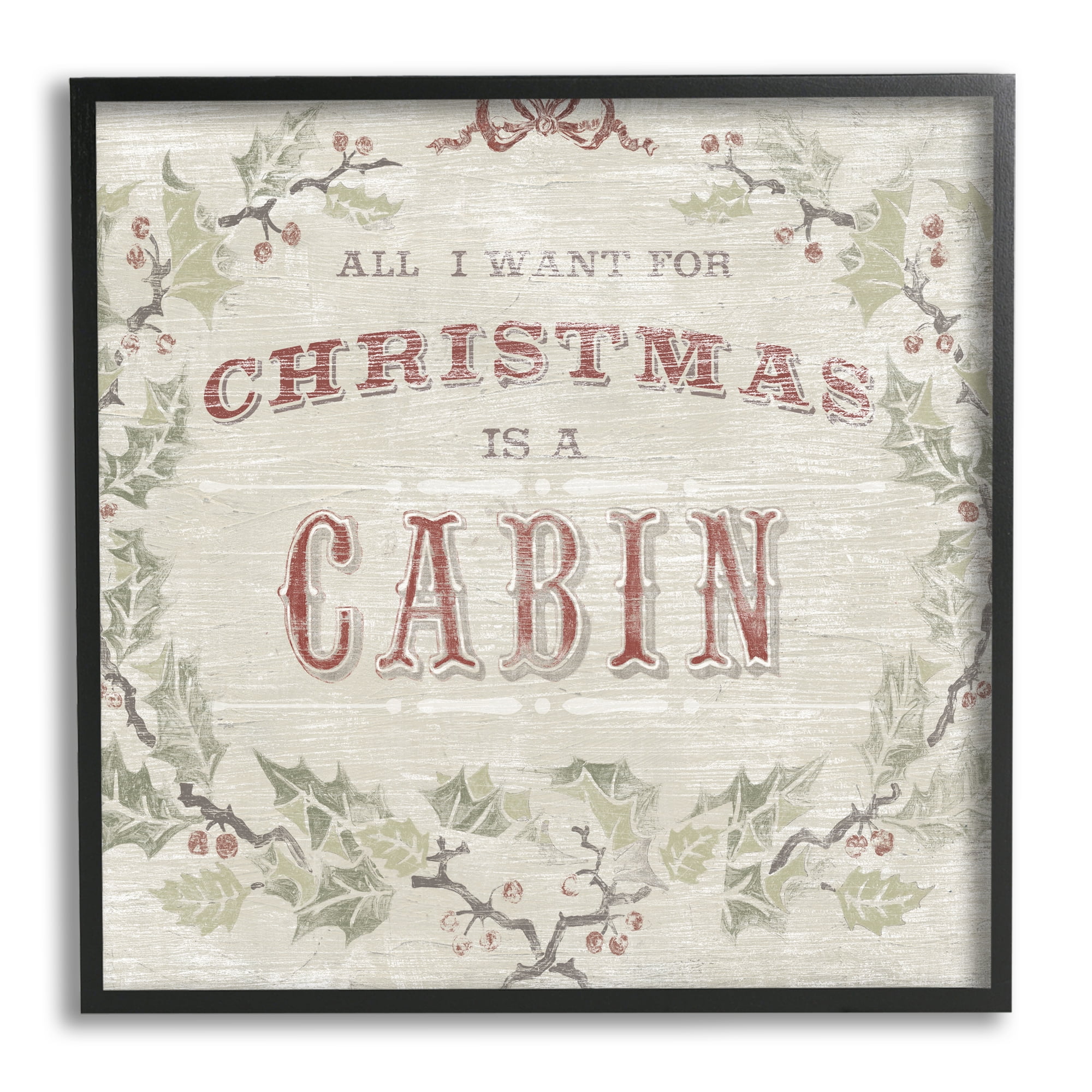 All I Want Christmas Cabin Rustic Lodge Holly Inspirational Framed Art Print Wall Art, 17x17