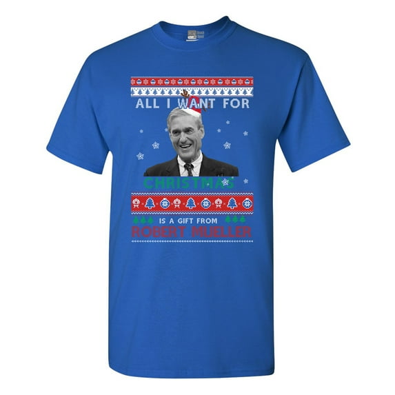All I Want For Christmas Gift Robert Mueller Funny DT Adult T-Shirt Tee