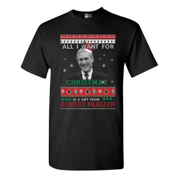 All I Want For Christmas Gift Robert Mueller Funny DT Adult T-Shirt Tee