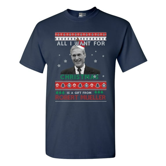 All I Want For Christmas Gift Robert Mueller Funny DT Adult T-Shirt Tee