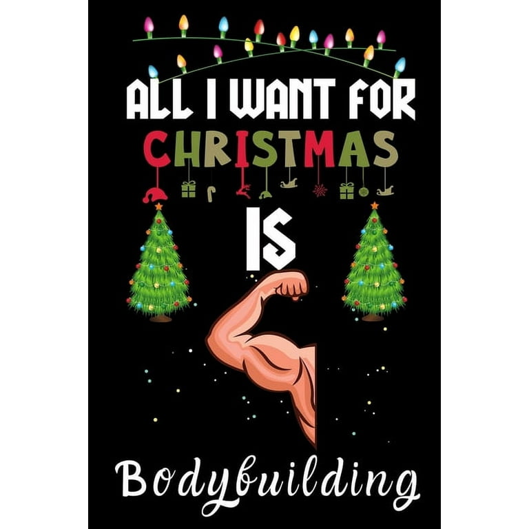 https://i5.walmartimages.com/seo/All-I-Want-For-Christmas-Is-Bodybuilding-lovers-Appreciation-gifts-Xmas-Funny-Notebook-Thanksgiving-Gift-Paperback-9781670913562_27376fbb-0b63-44c9-abb7-b0541b36cb77.e8d3b55e6a59ac20fe2928a99d0437d2.jpeg?odnHeight=768&odnWidth=768&odnBg=FFFFFF