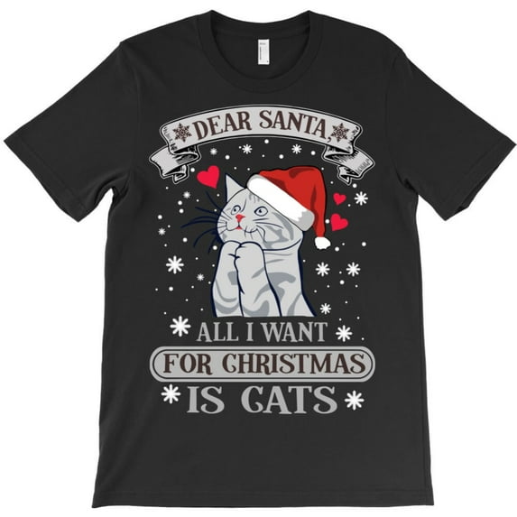 All I Want For Christmas Is Cats Funny Holiday Pet Lover Graphic T-Shirt - Limited Edition G11328, Up to 5XL