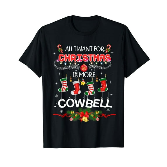 All I Want For Christmas Is More Cowbell Funny Music T-Shirt
