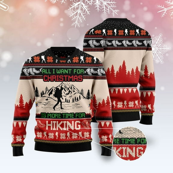 All I Want For Christmas Is More Time For Hiking Ugly Christmas Sweater, Funny Xmas Sweater, Sweater Xmas