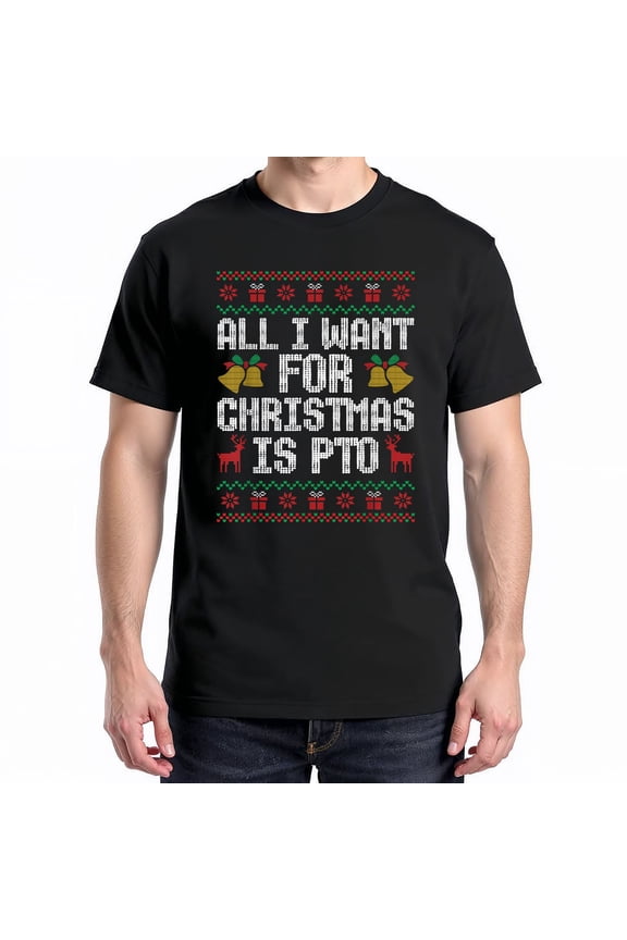 All I Want For Christmas Is PTO T-Shirt – Holiday Humor Theme – Unisex Festive Wear