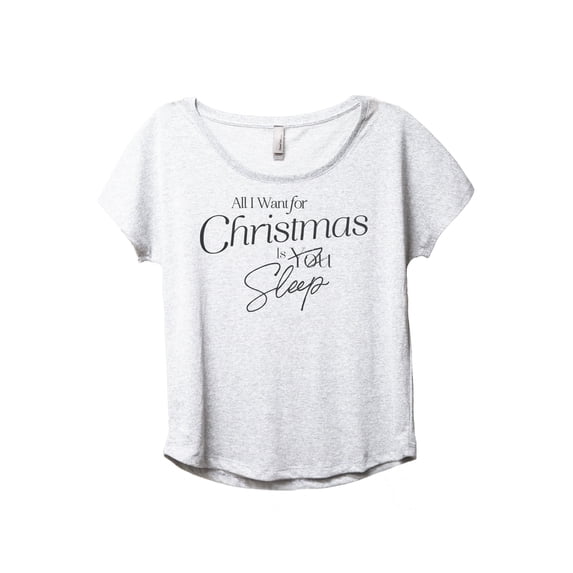 All I Want For Christmas Is Sleep Women's Fashion Slouchy Dolman T-Shirt Tee Heather White Small