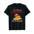thumbnail image 1 of All I Want For Christmas Is Tacos Holiday Mexican Food Gift T-Shirt, 1 of 5