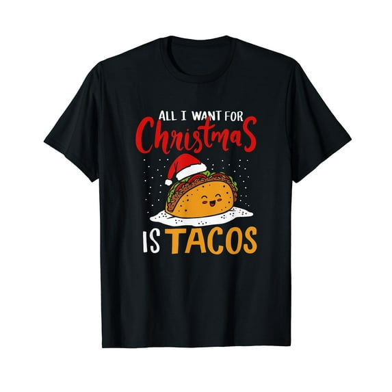 All I Want For Christmas Is Tacos Holiday Mexican Food Gift T-Shirt