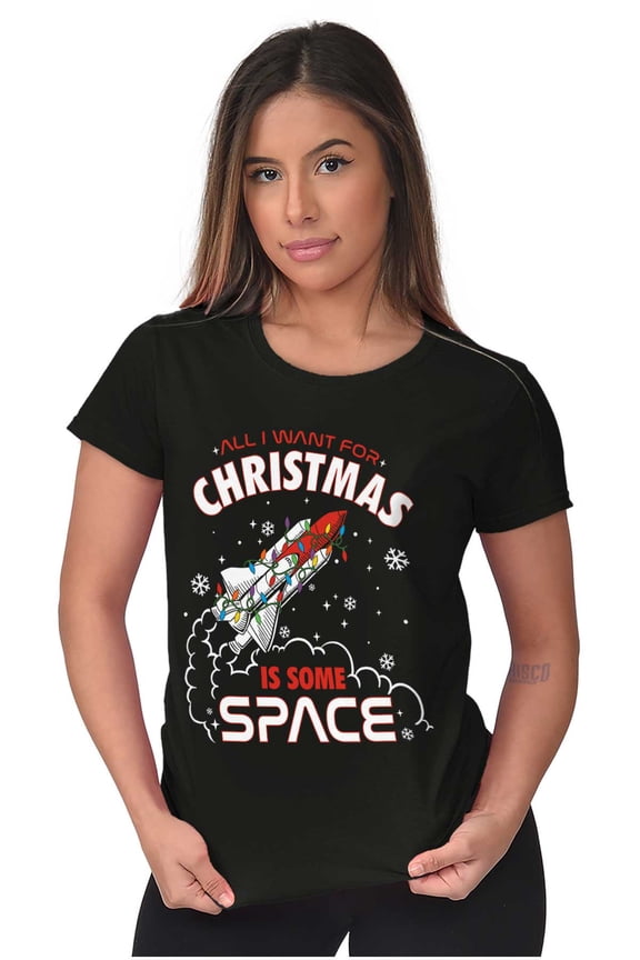 All I Want For Christmas Some Space Women's T Shirt Ladies Tee Brisco Brands M