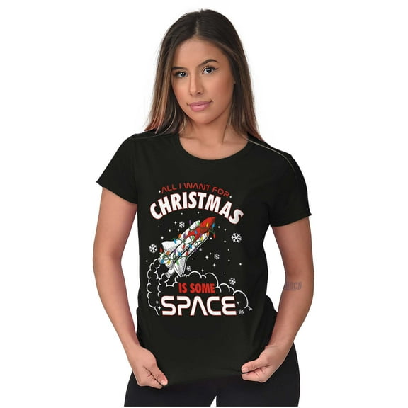 All I Want For Christmas Some Space Women's T Shirt Ladies Tee Brisco Brands S