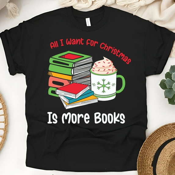All I Want Is More Books T-Shirt | Cute Reading Lover Tee | Bookworm Gift Shirt, Black, Size L