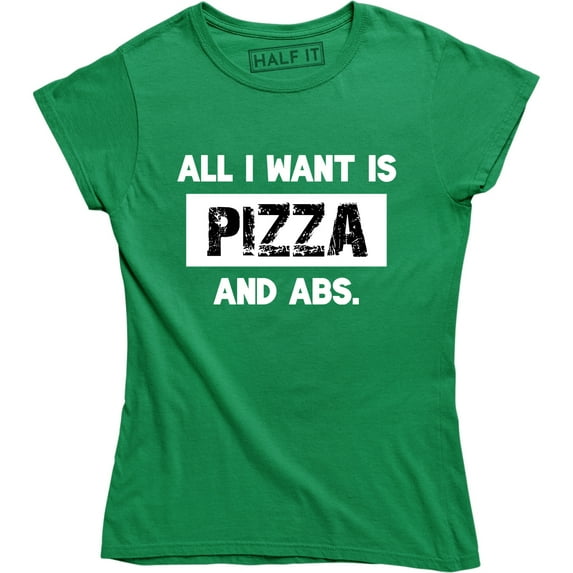 All I Want Is Pizza And Abs Fitness Workout Funny Hungry Food Lover T-Shirt