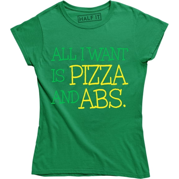 All I Want Is Pizza And Abs - Funny Hungry Food Lover Women's T-Shirt