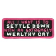 thumbnail image 1 of All I Want Is To Settle Down With An Extremely Wealthy Cat, High Thread Sealed Backing Embroidered Iron-On / Sew-On Rayon Patch - 4" x 2", 1 of 1