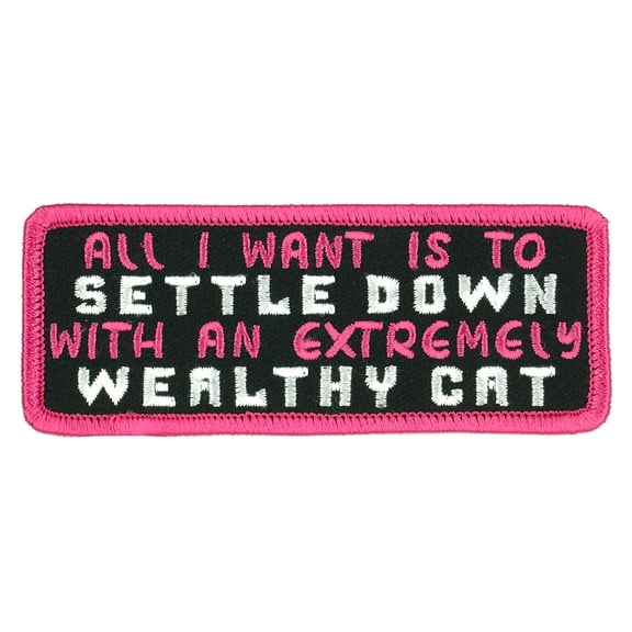 All I Want Is To Settle Down With An Extremely Wealthy Cat, High Thread Sealed Backing Embroidered Iron-On / Sew-On Rayon Patch - 4" x 2"