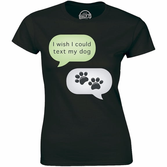 All I Want Is To Text My Dog T-shirt Awesome Women's Tee