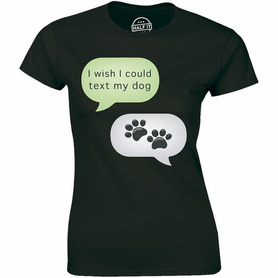 All I Want Is To Text My Dog funny Awesome Gift Sarcastic Women's T-Shirt