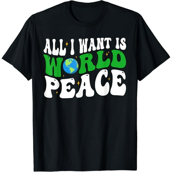 All I Want Is World Peace Happy Earth Day Groovy Design T-Shirt Gift for you - Men & Women Unisex T-shirt