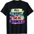 thumbnail image 1 of All I Want To Do Is Dance Hip Hop HipHop Dancer Breakdancing T-Shirt, 1 of 4