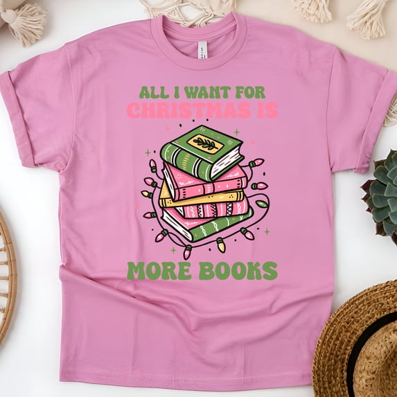 All I Want for Christmas Is More Books T-Shirt | Funny Book Lover Holiday Tee, Azalea, Size 2XL