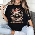 thumbnail image 1 of All I Want for Christmas Is Raccoon T-Shirt – Cute Funny Animal Lover Holiday Tee, Festive Raccoon Christmas Shirt, Cozy Winter Gift for Her or Him, 1 of 5