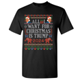 All I Want for Christmas Is Trump 2024 Tshirt Family Vacation T Shirt