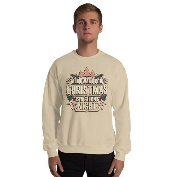 All I Want for Christmas Is a Silent Night Sweatshirt – Funny & Festive Holiday Design Cozy Christmas Apparel & Unique Gift- L (Sand)