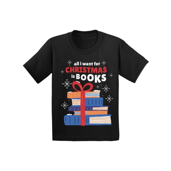 All I Want for Christmas Shirt for Kids Xmas T-Shirt for Boys Girls Children Book Lover Toddler Tee Holiday Outfit