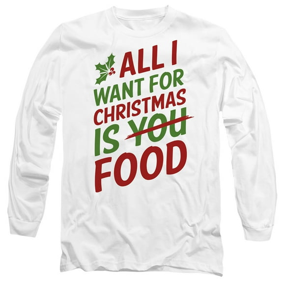 All I Want for Christmas is Food Unisex Adult Long-Sleeve T Shirt