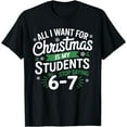 thumbnail image 1 of All I Want for Christmas is My Students to Stop Saying 67 T-Shirt Tee, 1 of 4