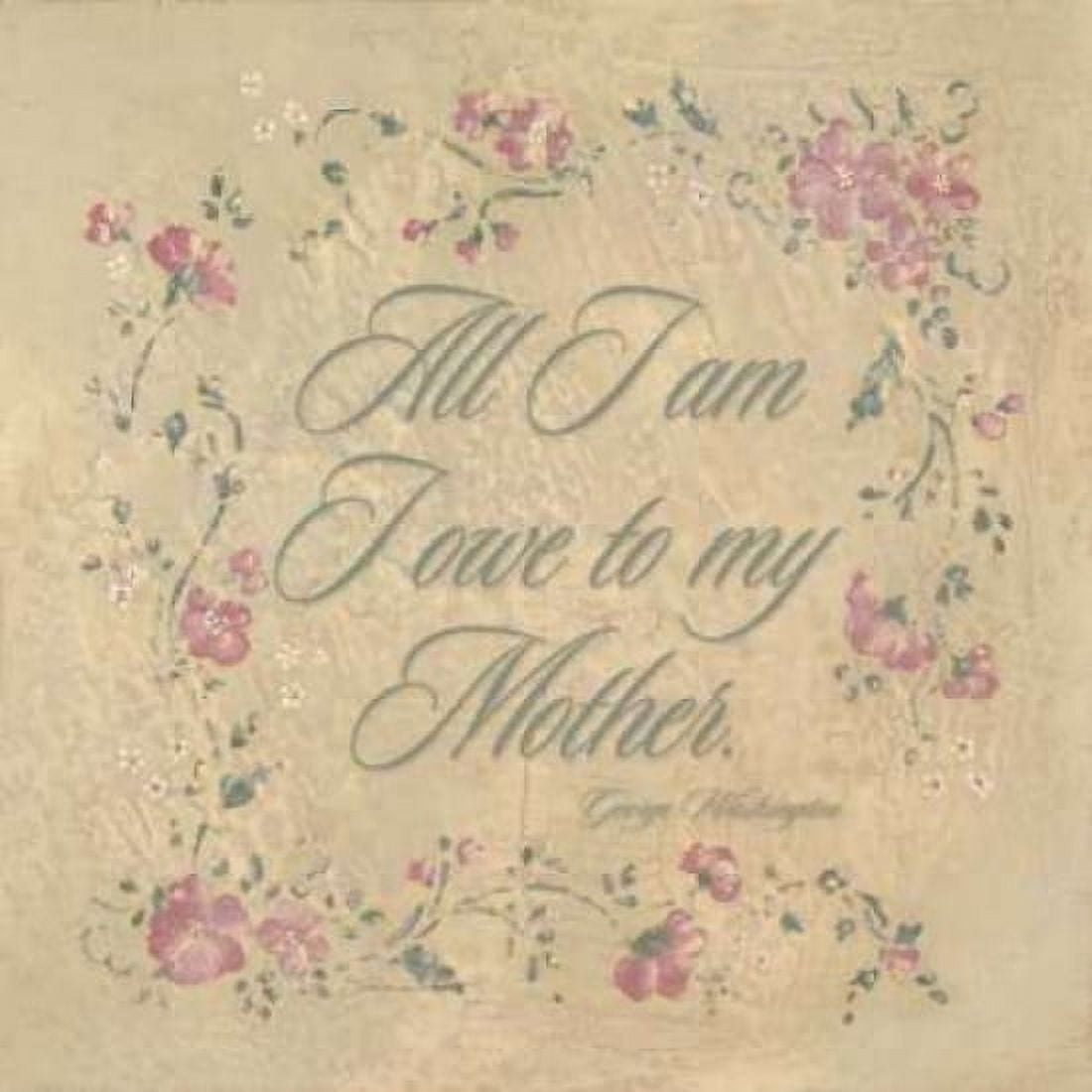 All I am I Owe my Mother Canvas Art - Stephanie Marrott (24 x 24)