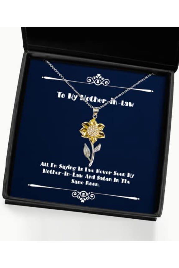 All I'm Saying is I've Never Seen My Mother-in-Law and Satan in. Sunflower Pendant Necklace, Mother-in-Law, Epic Gifts for Mother-in-Law