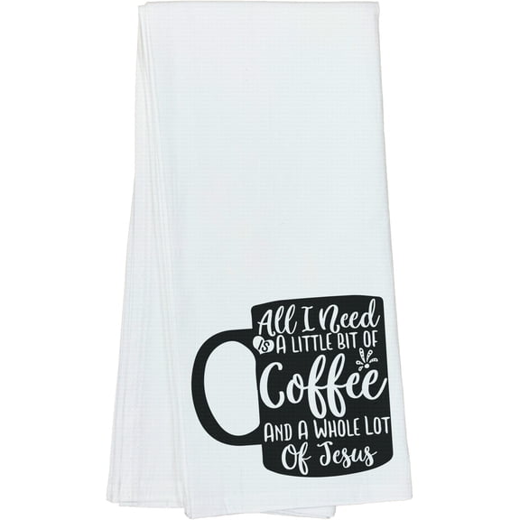 All I need is Coffee and A Whole Lot of Jesus Home Gift Ideas for House Warming For Friends, Family, Coworkers - Dish Towel, 16x25