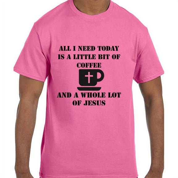 All I need is Coffee and Jesus Christian T-Shirt