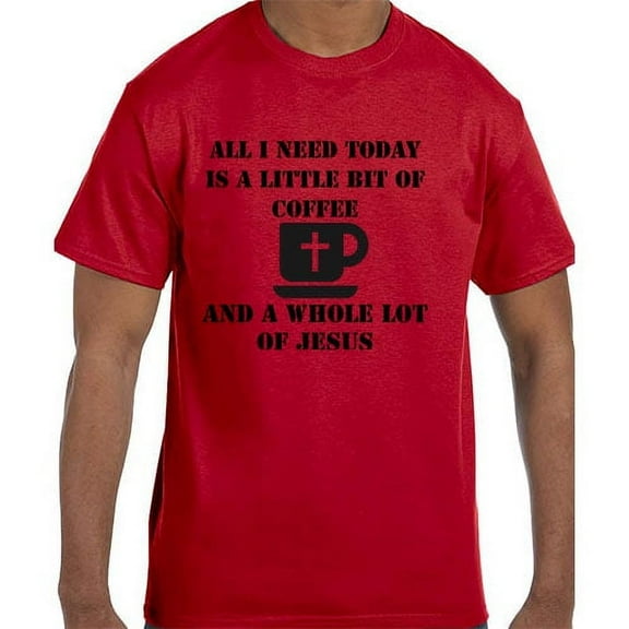 All I need is Coffee and Jesus Christian T-Shirt