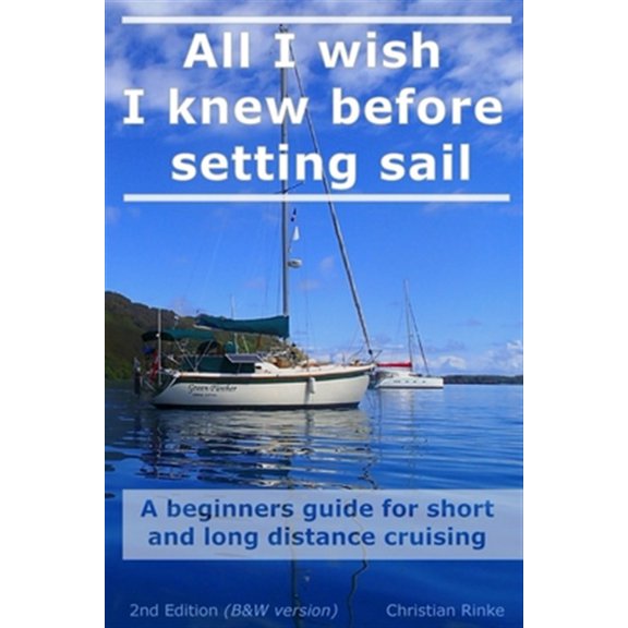 All I wish I knew before setting sail: A beginners guide for short and long distance cruising