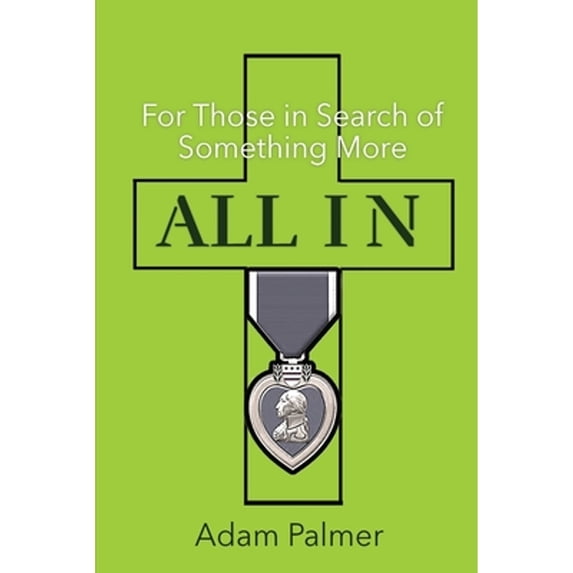 Pre-Owned All In: For Those in Search of Something More (Paperback 9781954819139) by Adam Palmer, Stacy A Padula