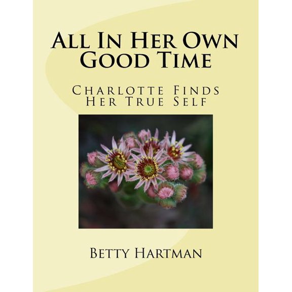 All In Her Own Good Time: Charlotte Finds Her True Self (Paperback)