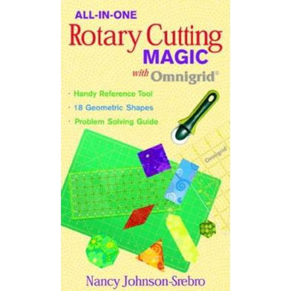 Pre-Owned All-in-One Rotary Cutting Magic with Omn: Handy Reference Tool 18 Geometric Shapes Problem Solving Guide (Paperback) 1571209840 9781571209849
