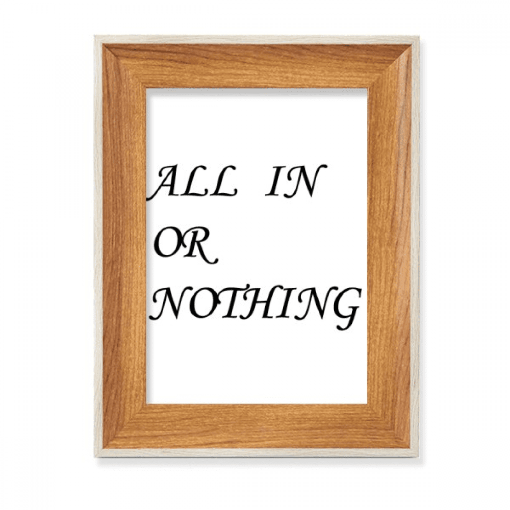 All In Or Nothing Quotes Desktop Wooden Photo Frame Display
