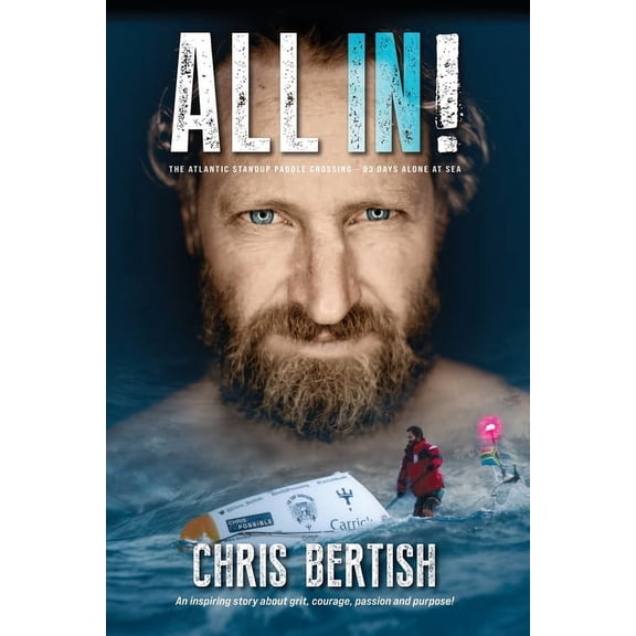 All In! The Atlantic Standup Paddle Crossing: The Atlantic Standup Paddle Crossing - 93 Days Alone at Sea, (Paperback)