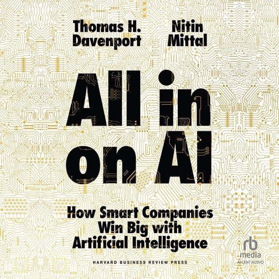 All-In on AI: How Smart Companies Win Big with Artificial Intelligence (Audiobook)
