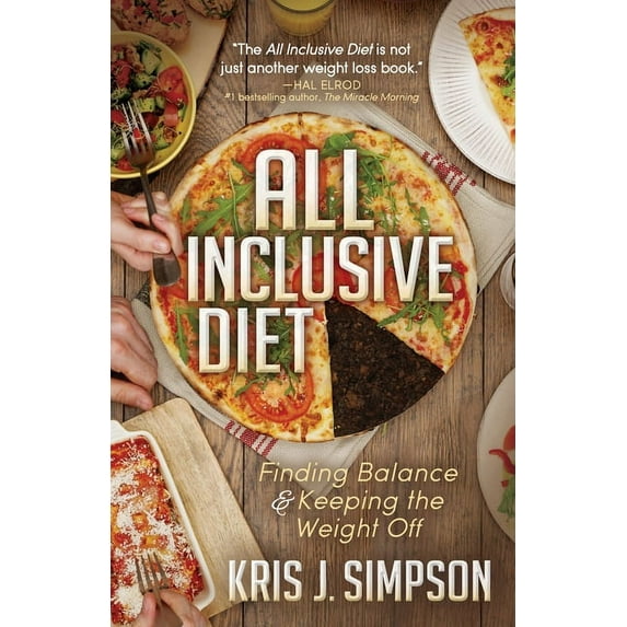 All Inclusive Diet: Finding Balance & Keeping the Weight Off, (Paperback)